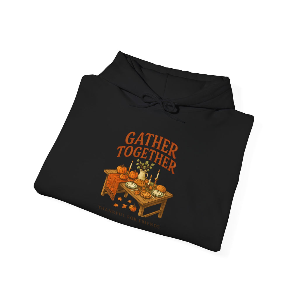 Gather Together Hoodie — Thanksgiving Cozy Family Dinner Hoodie